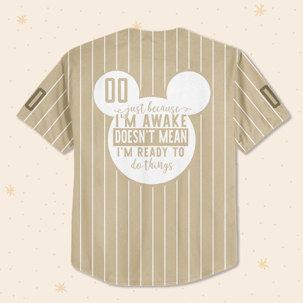 Personalize Just Because I'm Awake Mickey Mouse Sand, Custom Name Disney Baseball Jersey