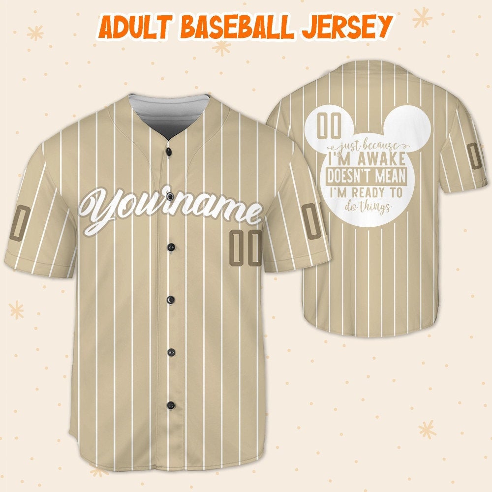 Personalize Just Because I'm Awake Mickey Mouse Sand, Custom Name Disney Baseball Jersey
