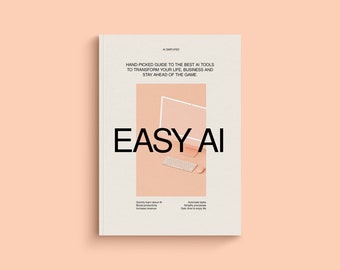 EASY AI: Hand-picked guide to the best AI Tools to transform your life, business and stay ahead of the game (Deluxe edition)