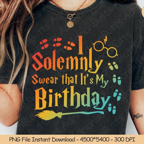 I Solemnly Swear That It's My Birthday PNG | Digital Design Download | Sublimation PNG | Funny Birthday PNG | Gift For Her