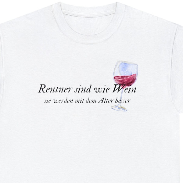 Rentner T-Shirt I Geschenk für Rente I Renter sind wie Wein, sie werden mit dem Alter besser I Wein I Rentnerin I Rentner