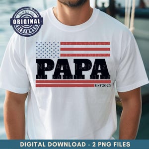 Bandeira americana Papa Est 2025 EUA png camisa Dia dos Pais Camisa para o pai est 2025 png presente de Dia dos Pais Bandeira americana EUA Papa camisa Sublimação