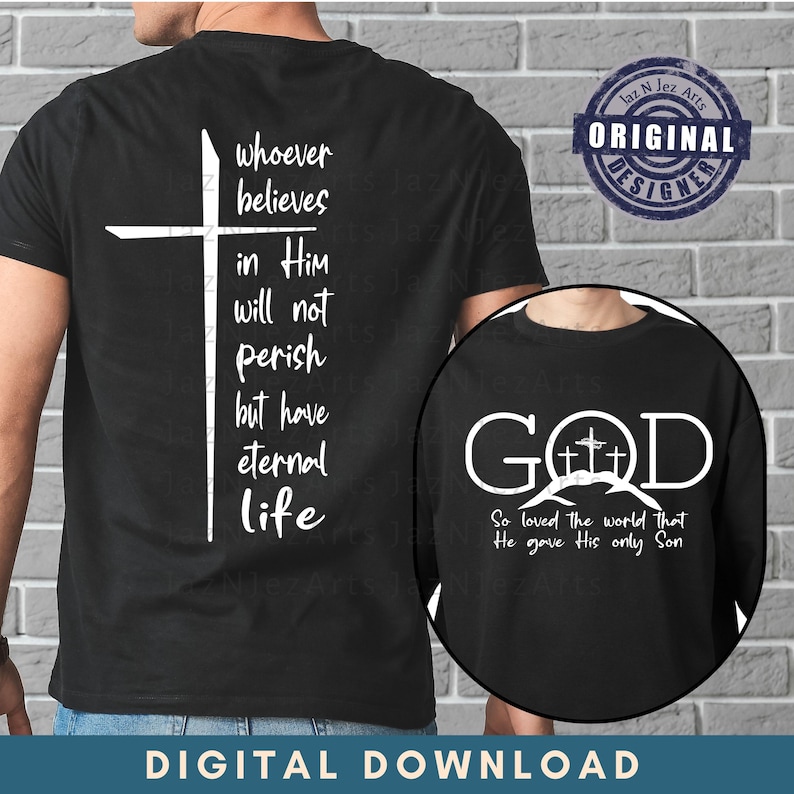 May include: Black t-shirt with a white cross and the text "whoever believes in Him will not perish but have eternal life". The back of the shirt has a white graphic of three crosses with the word "GOD" above them and the text "So loved the world that He gave His only Son".