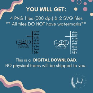 May include: Digital download of 6 files: 4 PNG and 2 SVG files. The files feature a black and white design of a cross with the word "GOD" and the text "Whoever believes in Him will not perish but have eternal life." The files do not have watermarks.
