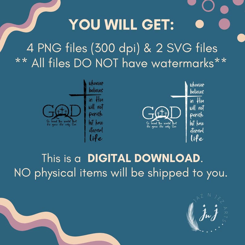 May include: Digital download of 6 files: 4 PNG and 2 SVG files. The files feature a black and white design of a cross with the word "GOD" and the text "Whoever believes in Him will not perish but have eternal life." The files do not have watermarks.