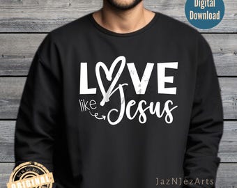 Bibel-Vers-Liebe wie Jesus PNG SVG, Bibel-Vers PNG, christliches Sublimationsdesign, religiöser Glaube svg, Jesus Svg, Liebe Valentinsgruß Svg