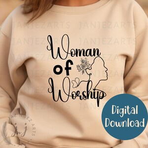 May include: A beige sweatshirt with a black graphic design that says "Woman of Worship" with a stylized silhouette of a woman's head and a floral design. The text "Digital Download" is in a blue circle at the bottom right corner of the image.