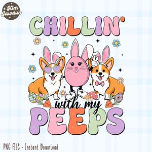 Chillin' With My Peeps Dog Easter png, Cute Easter Png, Dogs Png, Dog Lover Png, Dog Easter Png, Easter Bunny Dogs Png, Easter Eggs Png
