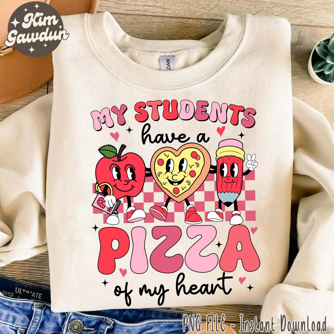 My Students Have a Pizza of My Heart Png, Teacher Valentines Day Png ...