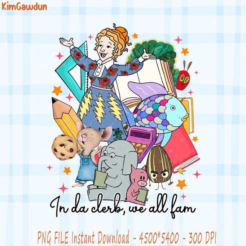 May include: A colorful illustration of a group of characters, including a woman in a red and blue dress, a mouse, an elephant, a pig, and a fish. The characters are surrounded by books, a pencil, a ruler, and a cookie. The text "In da clerk, we all fam" is written at the bottom of the image.