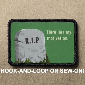 Here Lies My Motivation Tombstone RIP Rest In Peace Funny Novelty Morale Patch - Hook And Loop or Sew On - PATCHRIOT Collection