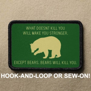 What Doesn&#39;t Kill You Makes Strong Bear National Parks Funny Novelty Morale Patch - Hook And Loop or Sew On - PATCHRIOT Collection
