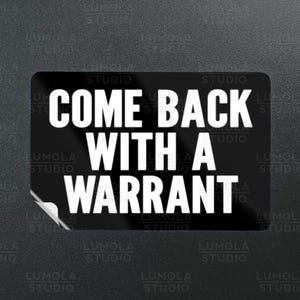 Come Back With A Warrant Sovereign Citizen Meme Funny Parody Novelty Morale Sticker, Sticker Collection by Lumola Studio