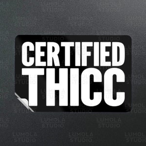 Certified THICC Funny Parody Novelty Morale Sticker, Sticker Collection by Lumola Studio