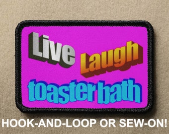 Live Laugh toaster bath Word Art Cringe Meme Parody Novelty Hook And Loop Morale Patch PATCHRIOT by Lumola Studio