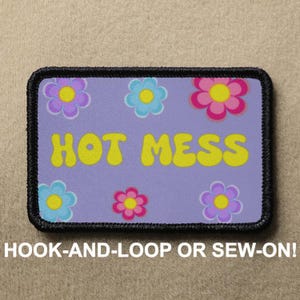 Hot Mess Flowery Hippie Meme Funny Novelty Morale Patch - Hook And Loop or Sew On - PATCHRIOT Collection