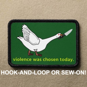 Silly Goose Violence Was Chosen Today Meme Novelty Morale Patch - Hook And Loop or Sew On - PATCHRIOT Collection