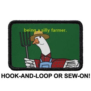 May include: A green and black embroidered patch with a cartoon goose wearing a straw hat and overalls. The goose is holding a pitchfork and the text "being a silly farmer." is above the goose. The patch is labeled "HOOK-AND-LOOP OR SEW-ON!"