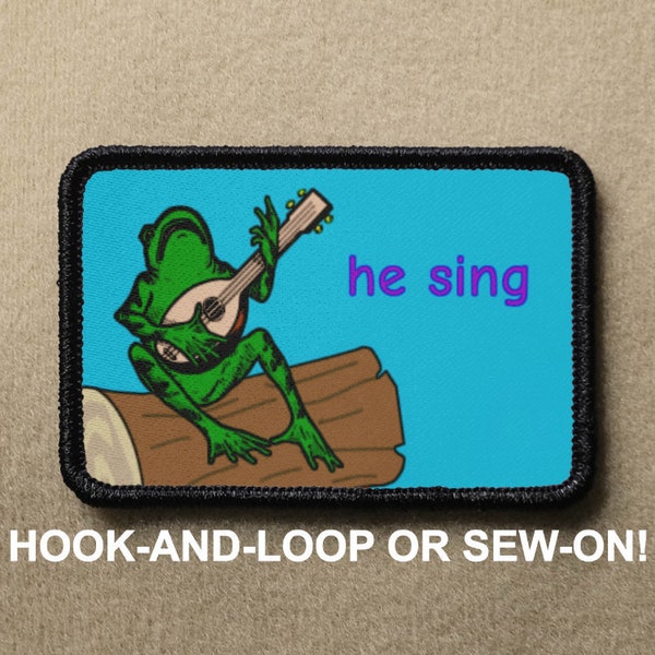 he sing Frog Toad Meme Funny Novelty Morale Patch - Hook And Loop or Sew On - PATCHRIOT Collection