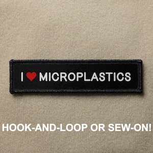 I Love Microplastics Meme Funny Novelty Morale Patch - Hook And Loop or Sew On - PATCHRIOT Collection