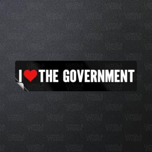 I Love The Government Heart Funny Meme Novelty Morale Sticker 1x4 , Sticker Collection by Lumola Studio