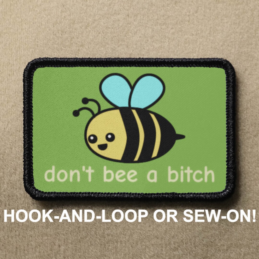 Dont Bee A Bitch Pun Meme Funny Novelty Morale Patch - Hook and Loop or ...