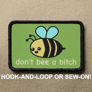 Dont Bee A Bitch Pun Meme Funny Novelty Morale Patch - Hook And Loop or Sew On - PATCHRIOT Collection