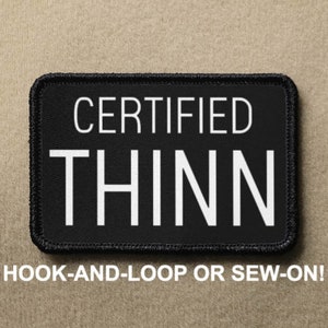 Certified THINN Funny Novelty Morale Patch - Hook And Loop or Sew On - PATCHRIOT Collection