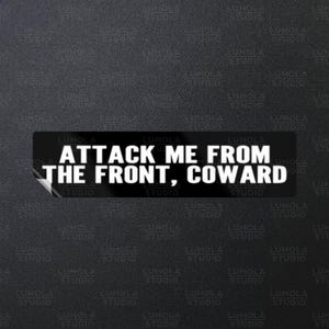 Attaccami dal fronte, codardo, meme divertente, novità, adesivo morale 1x4, collezione di adesivi di Lumola Studio