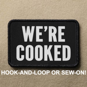 We're Cooked Gen Z Meme Funny Novelty Morale Patch - Hook And Loop or Sew On - PATCHRIOT Collection