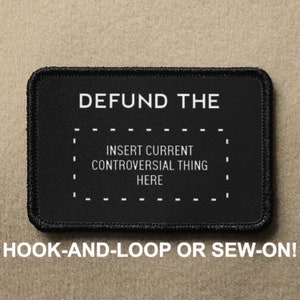 DEFUND THE Insert Current Controversial Thing Here Funny Novelty Morale Patch - Hook And Loop or Sew On - PATCHRIOT Collection