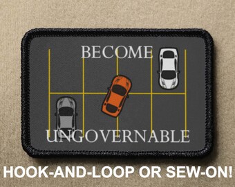 Become Ungovernable #1 Car Parking Job Meme Funny Novelty Morale Patch - Hook And Loop or Sew On - PATCHRIOT Collection