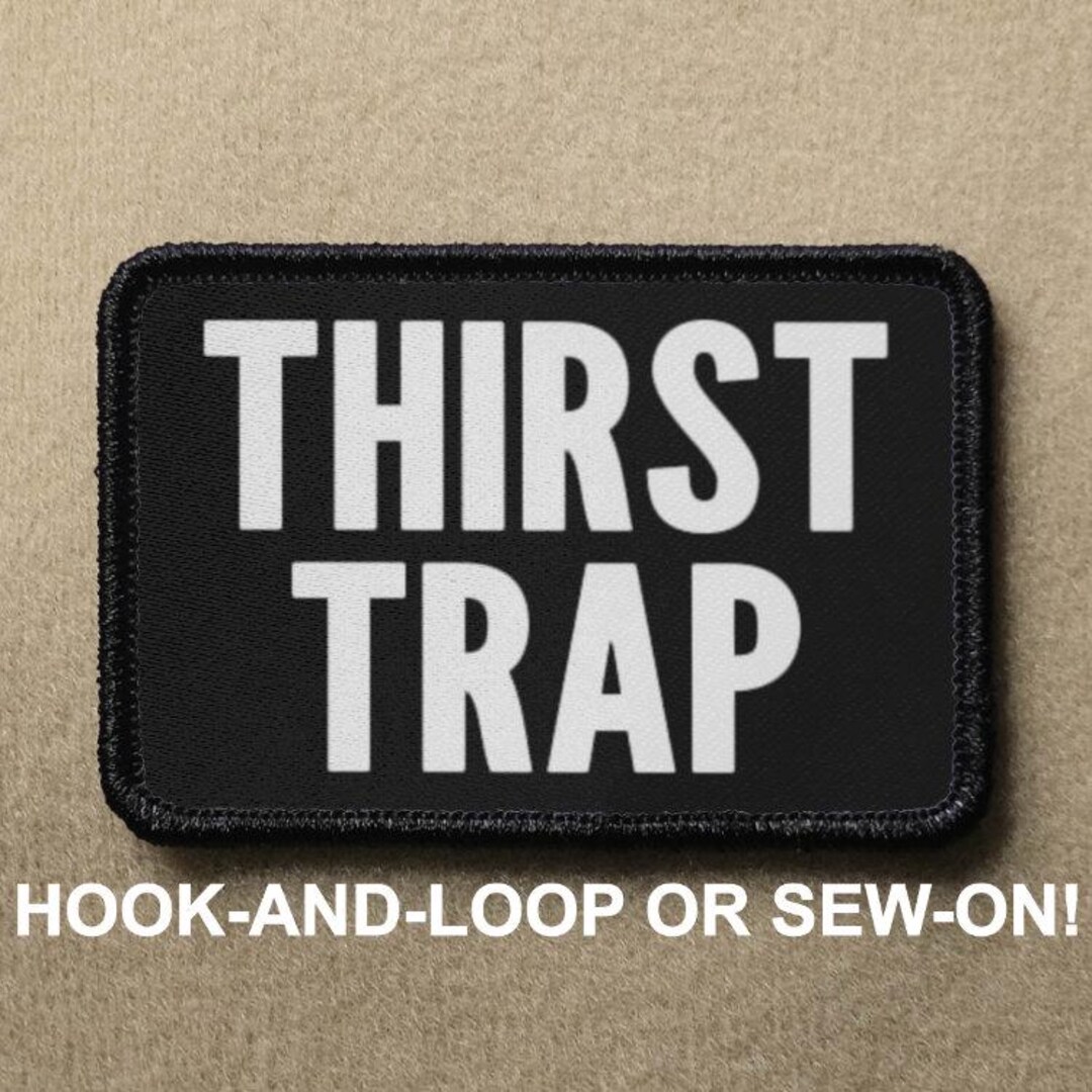 Thirst Trap Funny Meme Novelty Morale Patch - Hook and Loop or Sew on ...