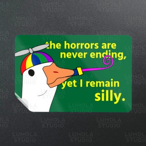 Silly Goose Los horrores nunca terminan, pero yo sigo siendo un meme divertido, parodia, novedad, pegatina moral, colección de pegatinas de Lumola Studio
