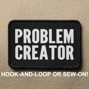 Problem Creator Funny Meme Novelty Morale Patch - klittenband of naai - PATCHRIOT-collectie