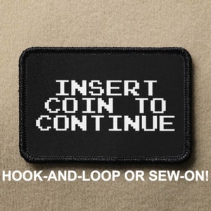 Insert Coin To Continue Retro Video Game Funny Novelty Morale Patch - Hook And Loop or Sew On - PATCHRIOT Collection