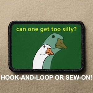 Silly Goose Can One Get Too Silly Meme Novelty Morale Patch - Hook And Loop or Sew On - PATCHRIOT Collection