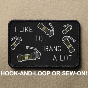 I Like To Bang A Lot Flashbang Stun Funny Novelty Morale Patch - Hook And Loop or Sew On - PATCHRIOT Collection