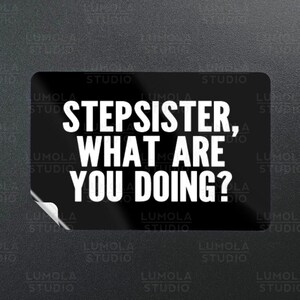 Stepsister What Are You Doing Meme Funny Parody Novelty Morale Sticker, Sticker Collection by Lumola Studio