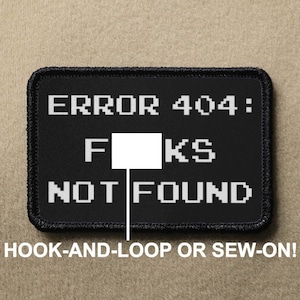 Fehler 404 F ** cks nicht gefunden Internet Code nerdige lustige Neuheit Moral Patch - Haken und Schlaufe oder aufnähen - PATCHRIOT Kollektion