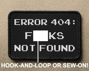 Error 404 F**cks Not Found Internet Code Nerdy Funny Novelty Morale Patch - Hook And Loop or Sew On - PATCHRIOT Collection