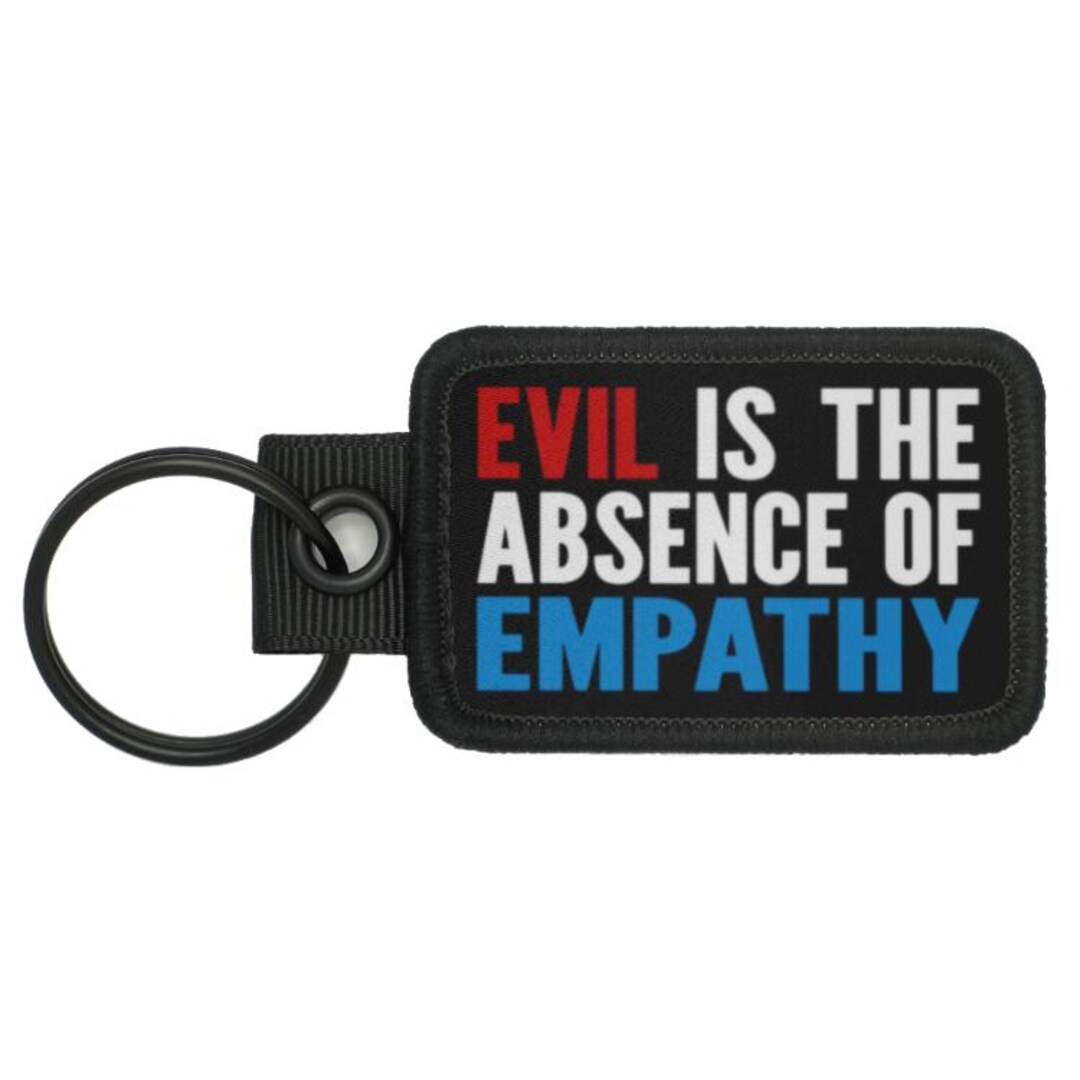 Evil is the Absence of Empathy Novelty Meme Morale Keychain - Etsy
