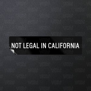 Nicht legal in Kalifornien Meme Lustige Parodie Neuheit Moral Aufkleber 1x4, Aufkleber Kollektion von Lumola Studio