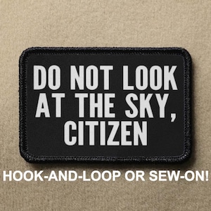 Do Not Look At The Sky UFO Aliens Government Conspiracy Funny Meme Novelty Morale Patch - Hook And Loop or Sew On - PATCHRIOT Collection