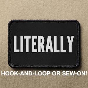 Puede incluir: Parche negro con texto blanco que dice "LITERALLY". El parche es para enganche de velcro o para coser.