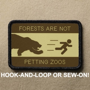 Forests Are Not Petting Zoos Sign Bear National Parks Funny Novelty Morale Patch - Hook And Loop or Sew On - PATCHRIOT Collection