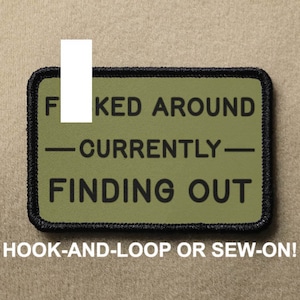 F&#39;d Around Currently Finding Out FAFO Meme Funny Novelty Morale Patch - Hook And Loop or Sew On - PATCHRIOT Collection
