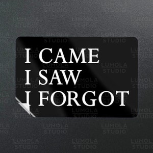 I Came I Saw I Forgot Veni Vidi Vici Conquered Meme Funny Parody Novelty Morale Sticker, Sticker Collection by Lumola Studio