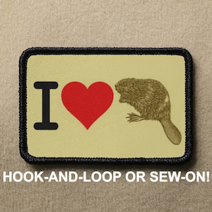 I Love Beavers Meme Funny Novelty Morale Patch - Hook And Loop or Sew On - PATCHRIOT Collection