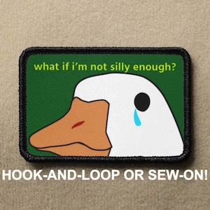 Silly Goose What If I&#39;m Not Silly Enough Funny Meme Novelty Morale Patch - Hook And Loop or Sew On - PATCHRIOT Collection